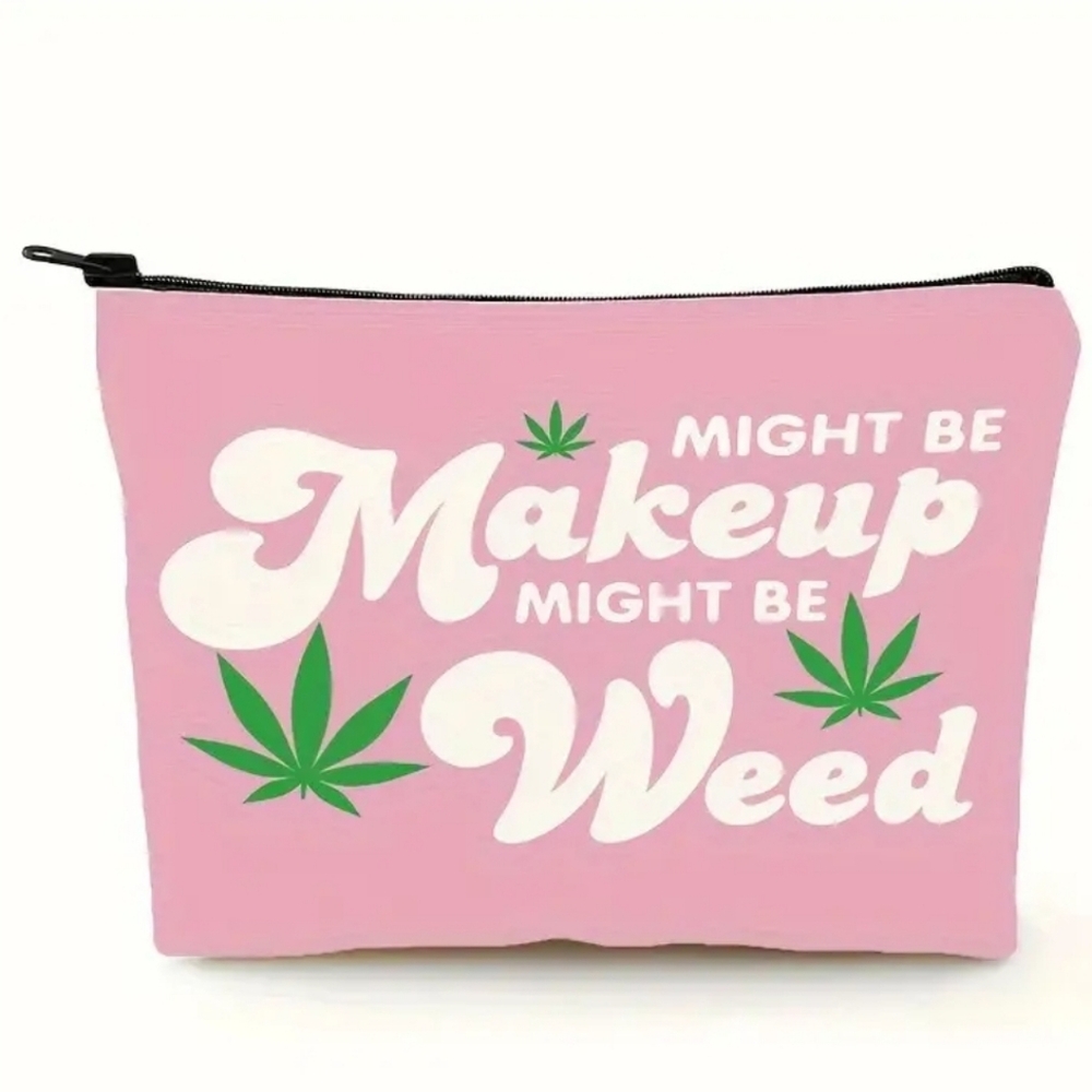 NWT! Funny Graphic Print Pink Might Be Makeup Might Be Weed Cosmetic Zipper Bag